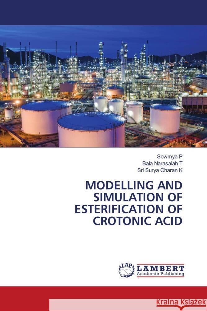 Modelling and Simulation of Esterification of Crotonic Acid Sowmya P Bala Narasaiah T Sri Surya Charan K 9786206142997