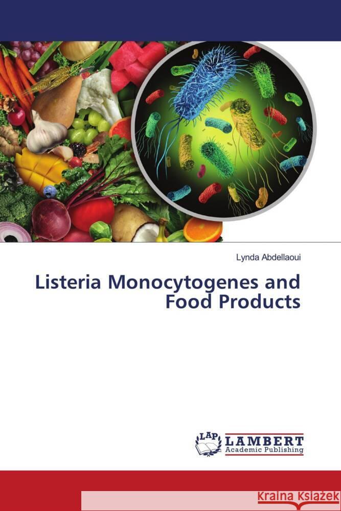 Listeria Monocytogenes and Food Products Abdellaoui, Lynda 9786206143086 LAP Lambert Academic Publishing