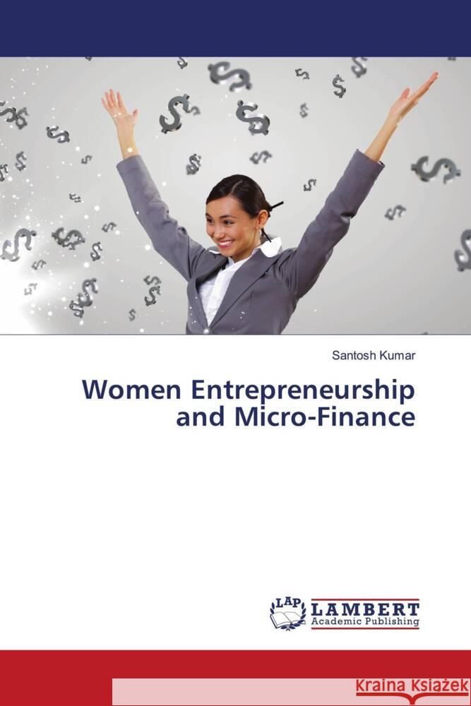 Women Entrepreneurship and Micro-Finance Santosh Kumar 9786206143161 Lambert Academic Publishing