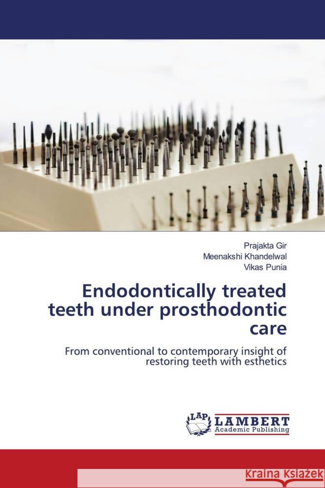 Endodontically treated teeth under prosthodontic care Prajakta Gir Meenakshi Khandelwal Vikas Punia 9786206143246 LAP Lambert Academic Publishing