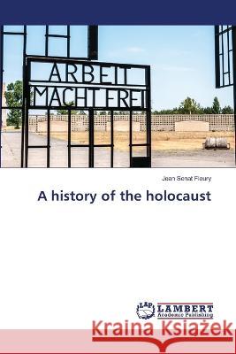 A history of the holocaust Jean S?na 9786206143567 LAP Lambert Academic Publishing