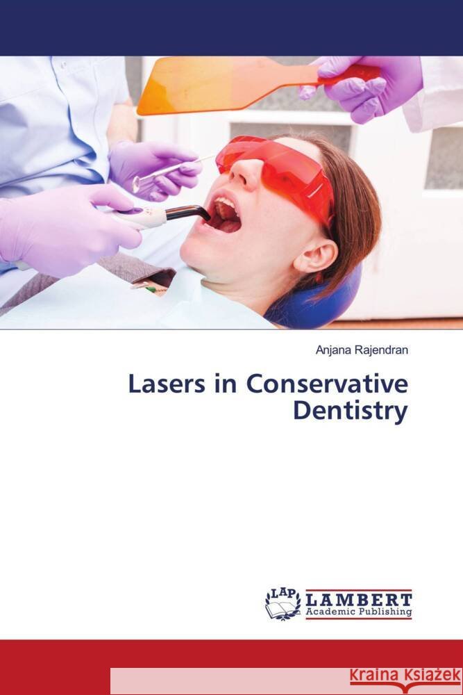 Lasers in Conservative Dentistry Rajendran, Anjana 9786206143925