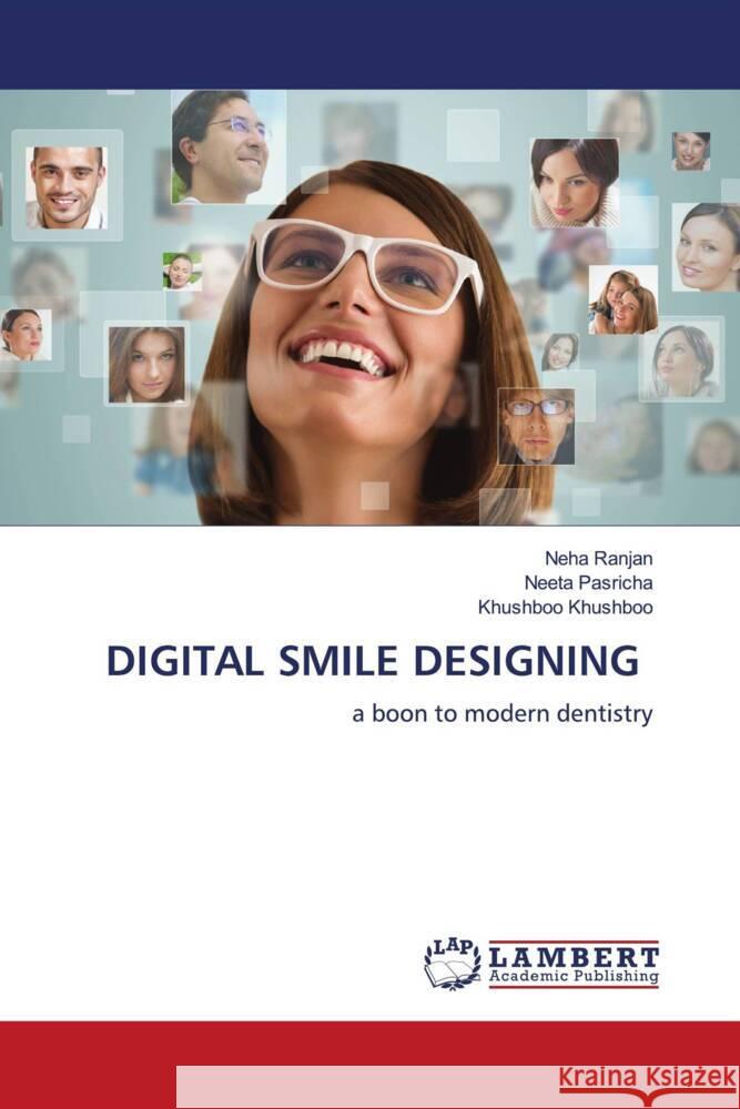 DIGITAL SMILE DESIGNING Ranjan, Neha, Pasricha, Neeta, Khushboo, Khushboo 9786206144007 LAP Lambert Academic Publishing