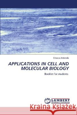 Applications in Cell and Molecular Biology Chesca Antonella 9786206144083