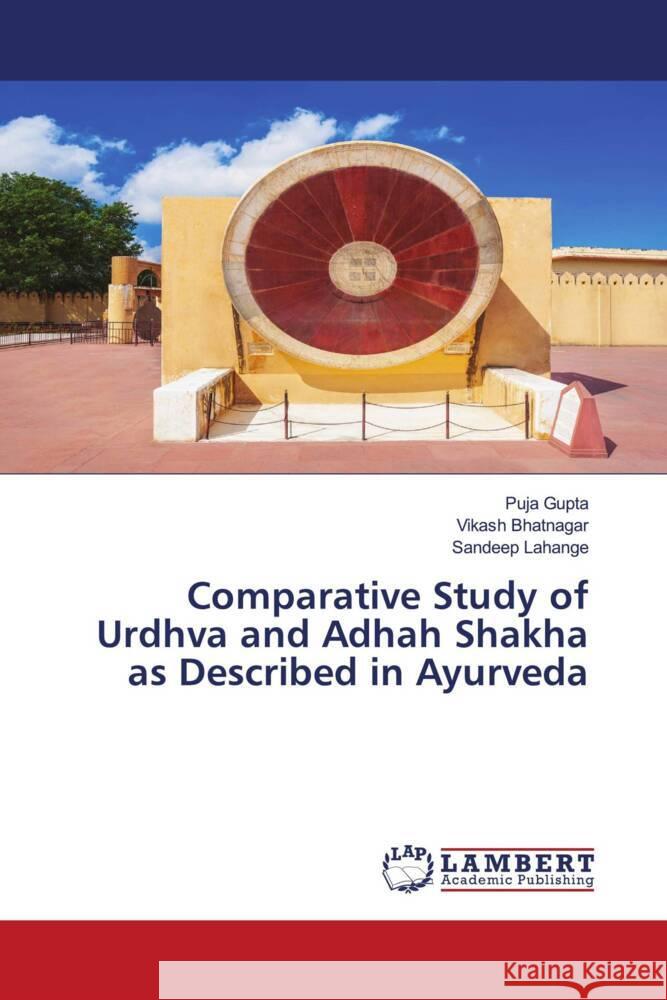 Comparative Study of Urdhva and Adhah Shakha as Described in Ayurveda Gupta, Puja, Bhatnagar, Vikash, Lahange, Sandeep 9786206144137