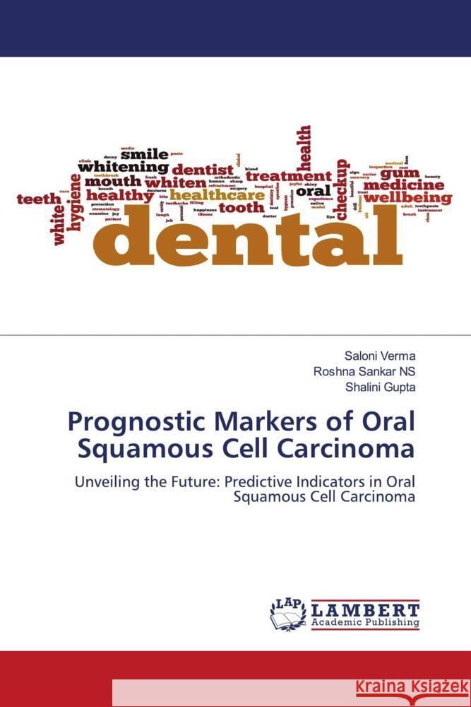 Prognostic Markers of Oral Squamous Cell Carcinoma Saloni Verma Roshna Sanka Shalini Gupta 9786206144342 LAP Lambert Academic Publishing