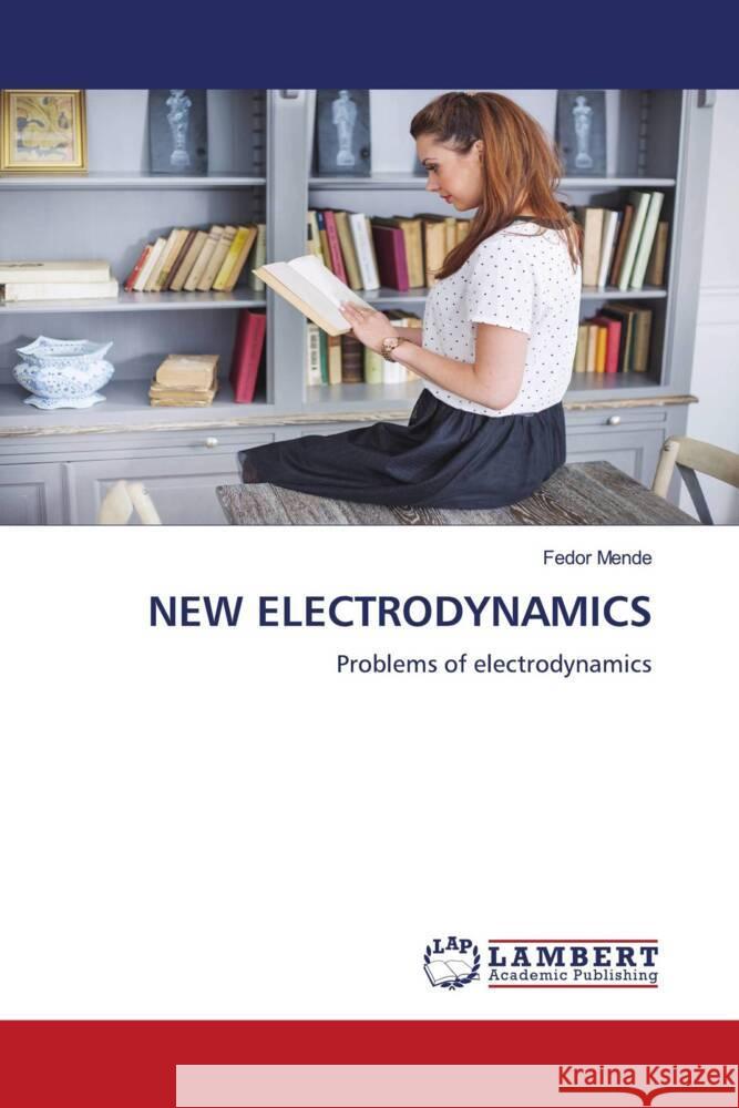 NEW ELECTRODYNAMICS Mende, Fedor 9786206144359