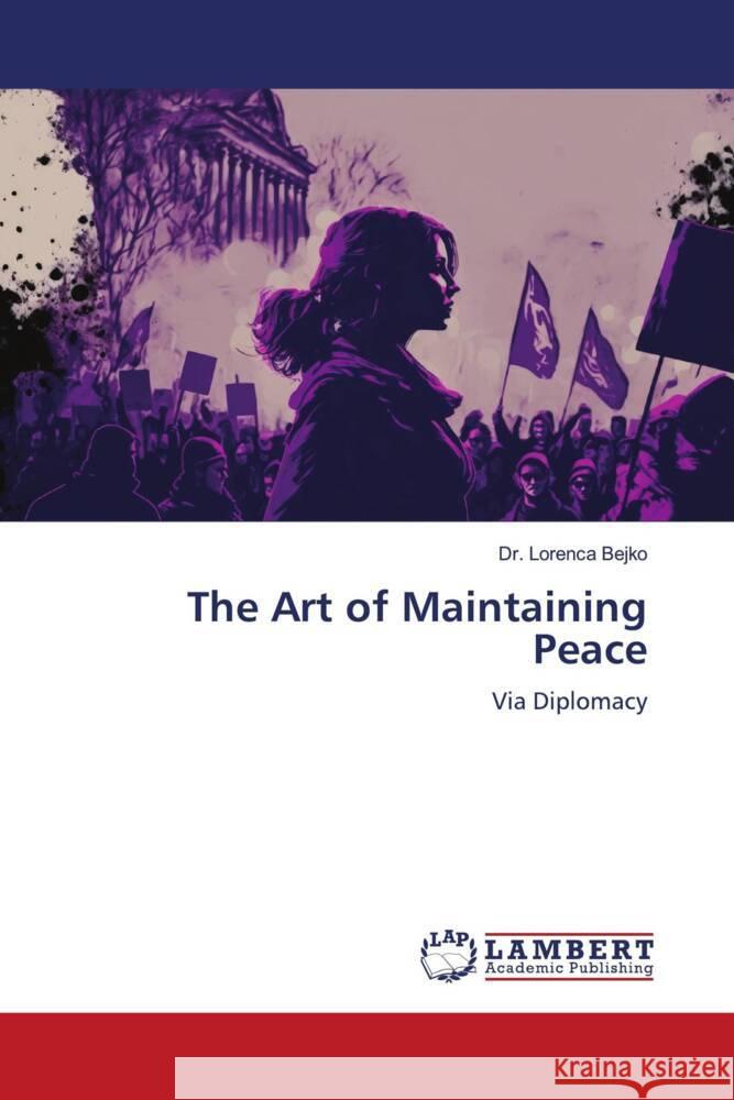 The Art of Maintaining Peace Bejko, Dr. Lorenca 9786206144427