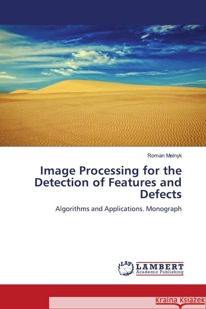 Image Processing for the Detection of Features and Defects Melnyk, Roman 9786206144595