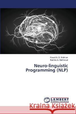 Neuro-linguistic Programming (NLP) Soliman, Fouad A. S., Mahmoud, Karima A. 9786206144632 LAP Lambert Academic Publishing