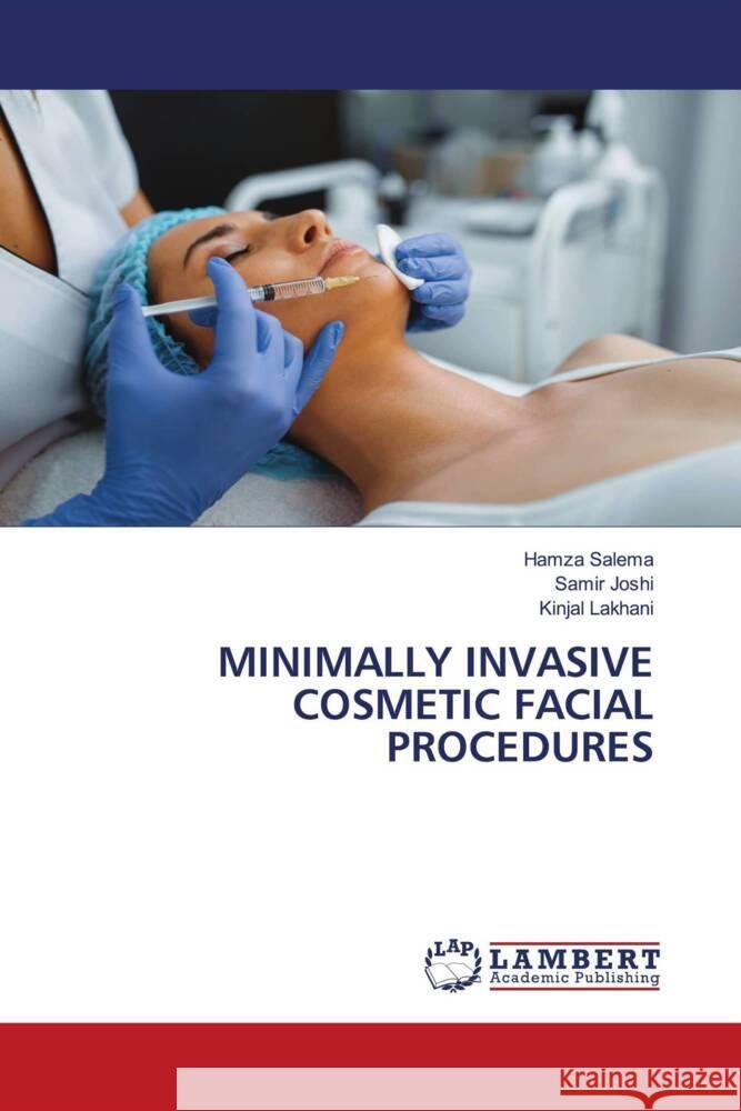 MINIMALLY INVASIVE COSMETIC FACIAL PROCEDURES Salema, Hamza, Joshi, Samir, Lakhani, Kinjal 9786206144946