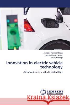 Innovation in electric vehicle technology Ramesh Babu, Jarapala, Ranjan Nayak, Manas, Mangu, Bhukya 9786206145042