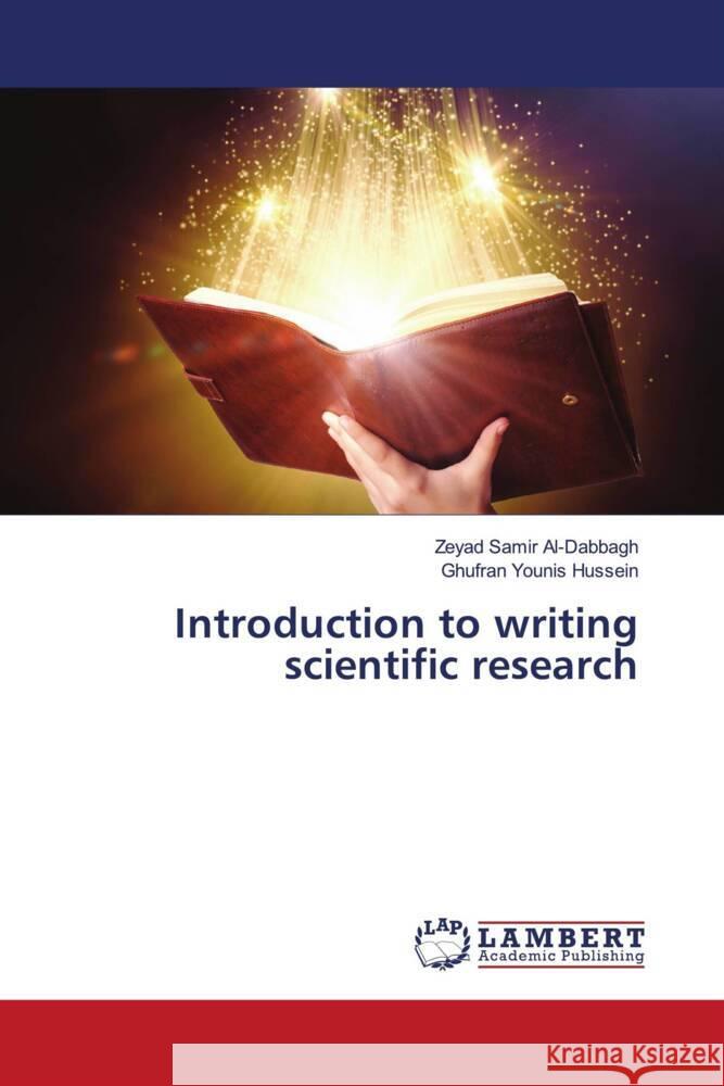 Introduction to writing scientific research Samir Al-Dabbagh, Zeyad, Younis Hussein, Ghufran 9786206145431