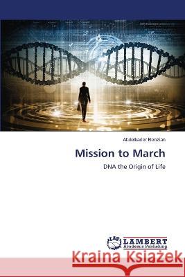 Mission to March Benzian, Abdelkader 9786206145479 LAP Lambert Academic Publishing