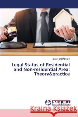 Legal Status of Residential and Non-residential Area: Theory&practice DADASHOV, Emin 9786206145486