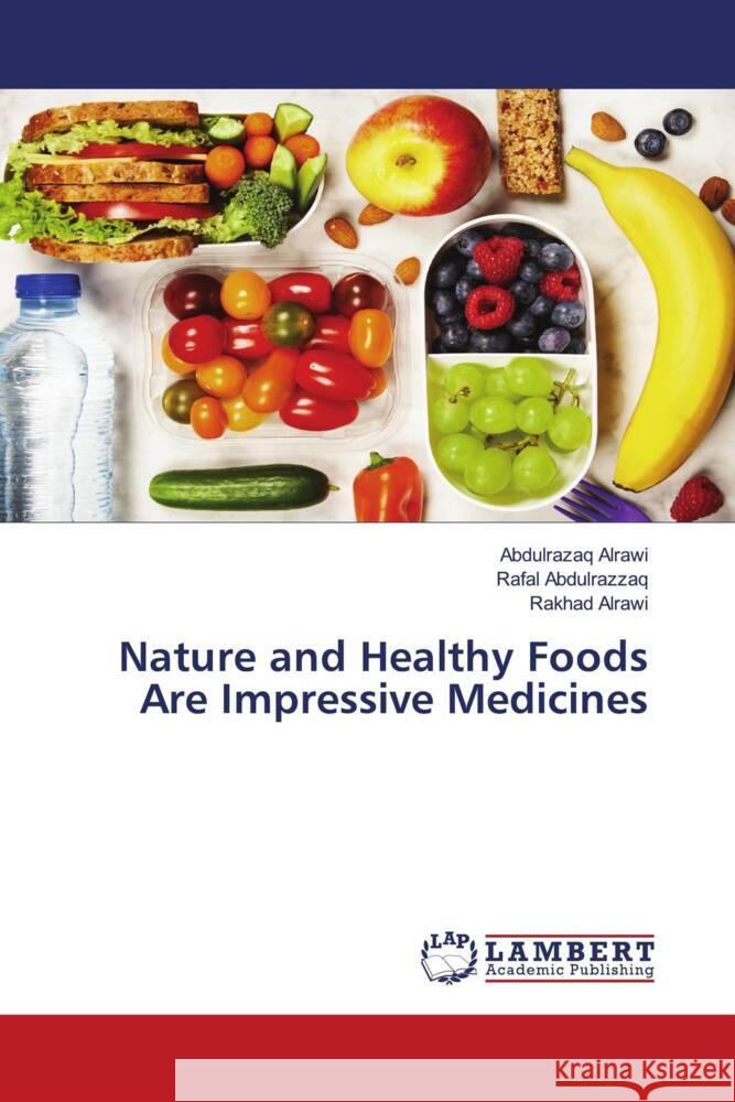 Nature and Healthy Foods Are Impressive Medicines Alrawi, Abdulrazaq, Abdulrazzaq, Rafal, Alrawi, Rakhad 9786206146056