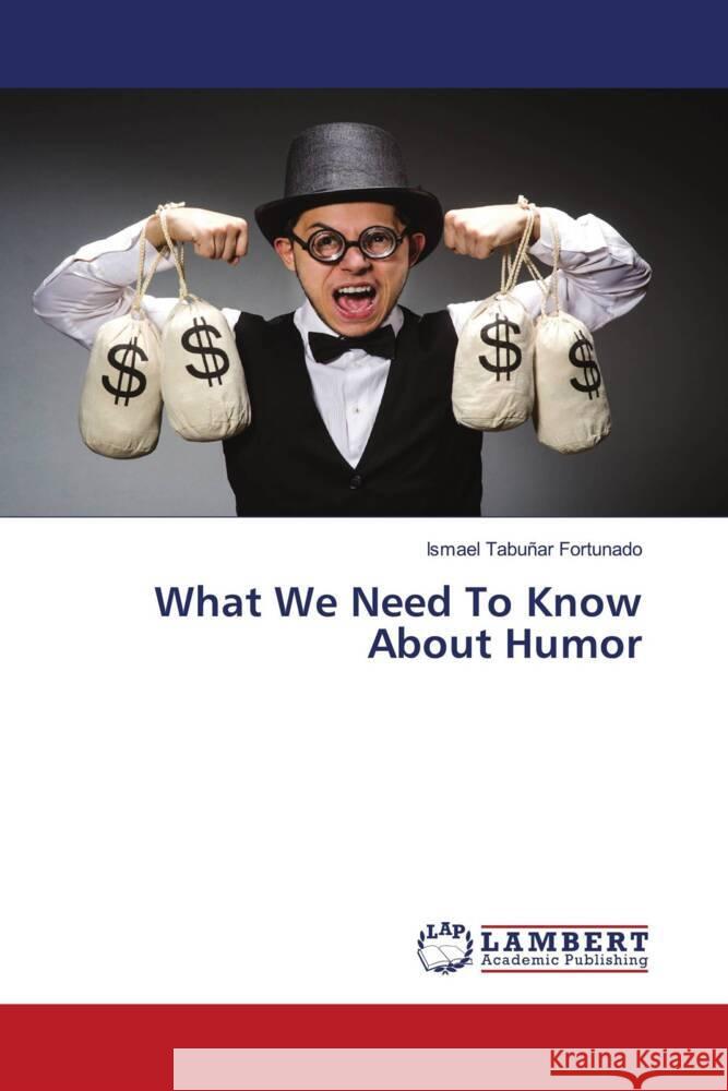 What We Need To Know About Humor Tabuñar Fortunado, Ismael 9786206146285