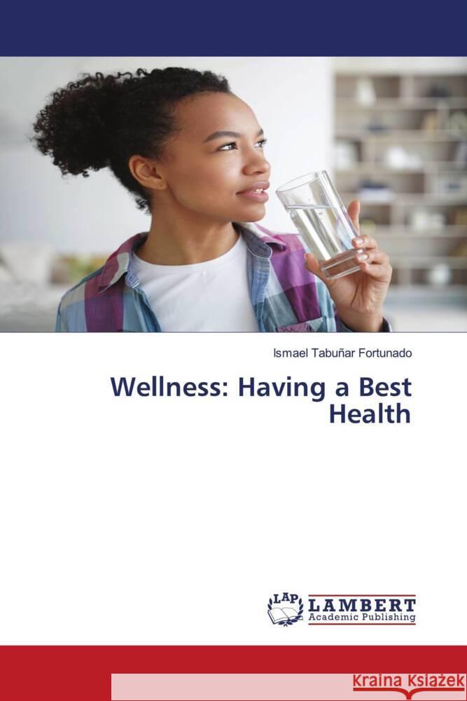 Wellness: Having a Best Health Tabuñar Fortunado, Ismael 9786206146308
