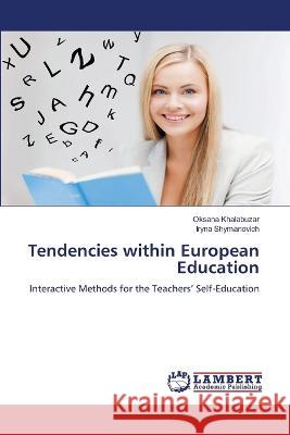 Tendencies within European Education Khalabuzar, Oksana, Shymanovich, Iryna 9786206146339