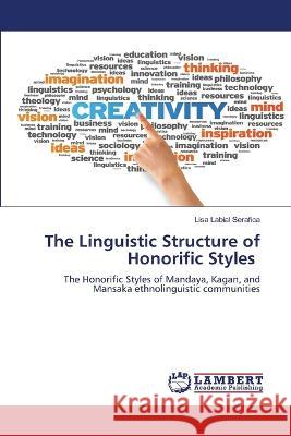 The Linguistic Structure of Honorific Styles Labial Serafica, Lisa 9786206146384 LAP Lambert Academic Publishing