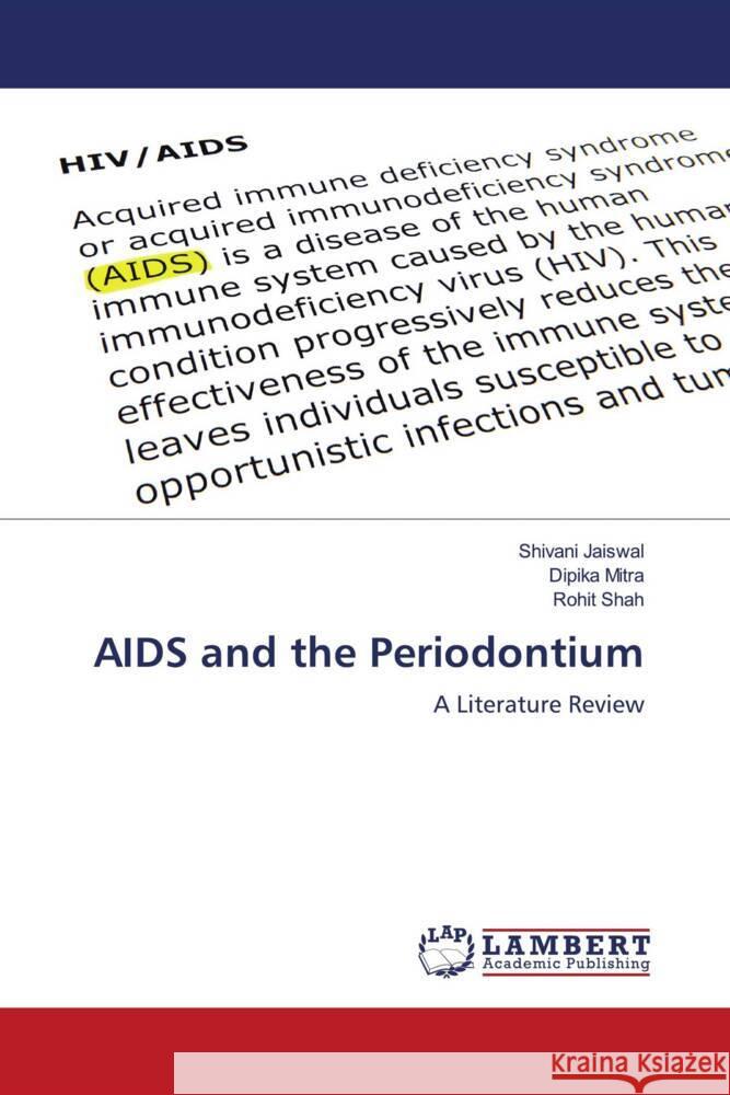 AIDS and the Periodontium Jaiswal, Shivani, Mitra, Dipika, Shah, Rohit 9786206146636