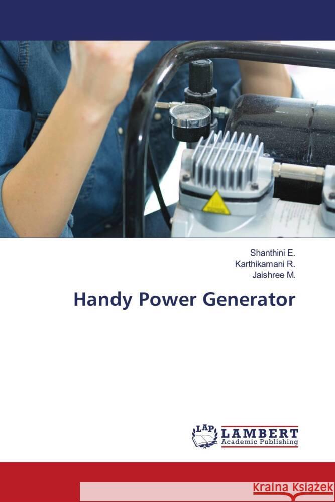 Handy Power Generator E., Shanthini, R., Karthikamani, M., Jaishree 9786206146704