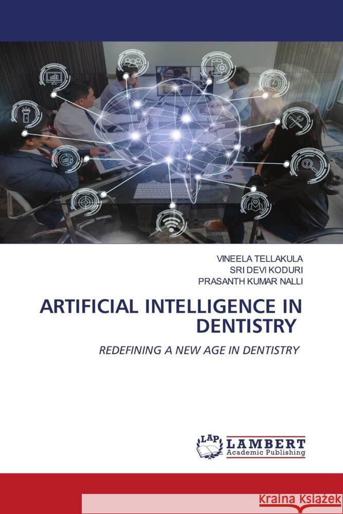 Artificial Intelligence in Dentistry Vineela Tellakula Sri Devi Koduri Prasanth Kumar Nalli 9786206147022