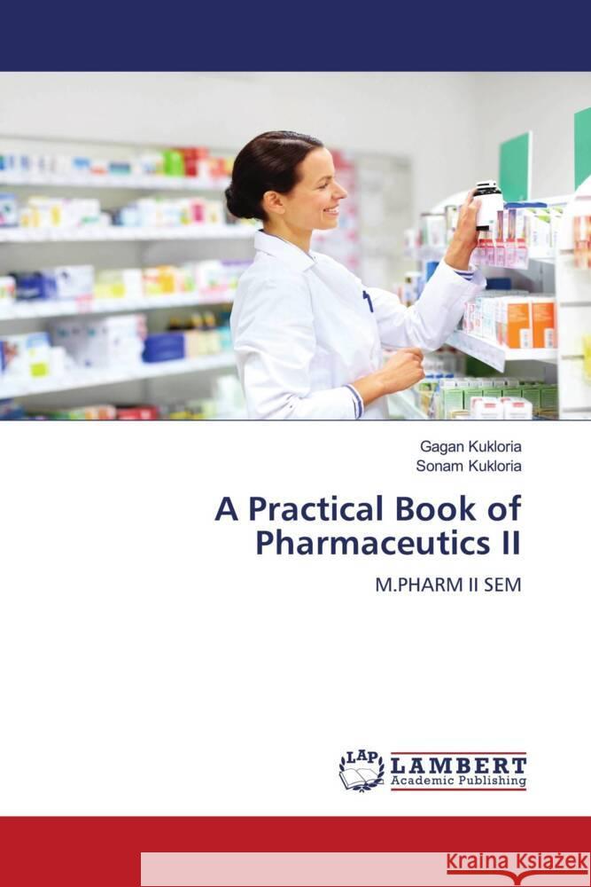 A Practical Book of Pharmaceutics II Gagan Kukloria Sonam Kukloria 9786206147329