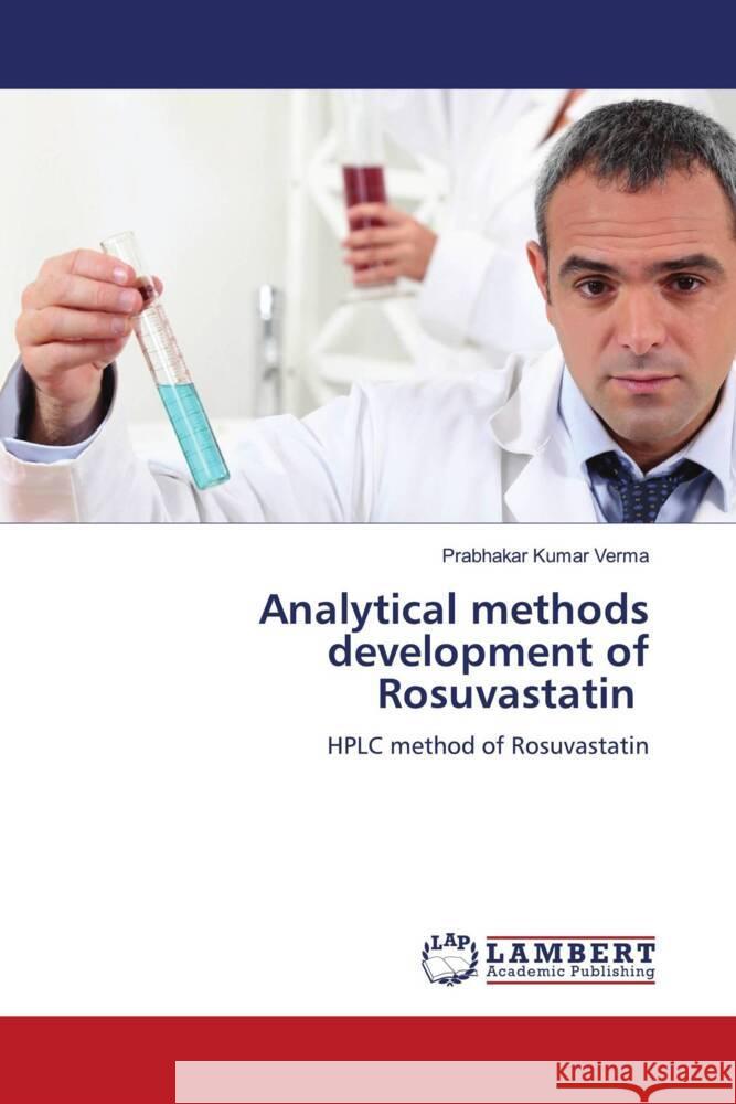 Analytical methods development of Rosuvastatin Verma, Prabhakar Kumar 9786206147596