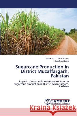 Sugarcane Production in District Muzaffargarh, Pakistan Muhammad Umai Zeeshan Akram 9786206147688