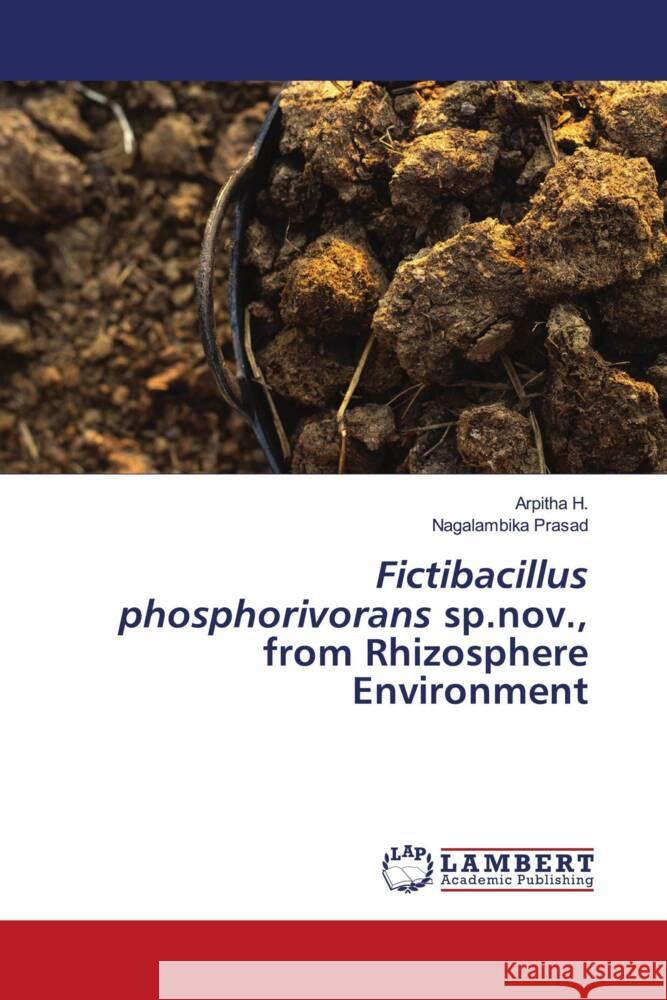 Fictibacillus phosphorivorans sp.nov., from Rhizosphere Environment Arpitha H Nagalambika Prasad 9786206147855