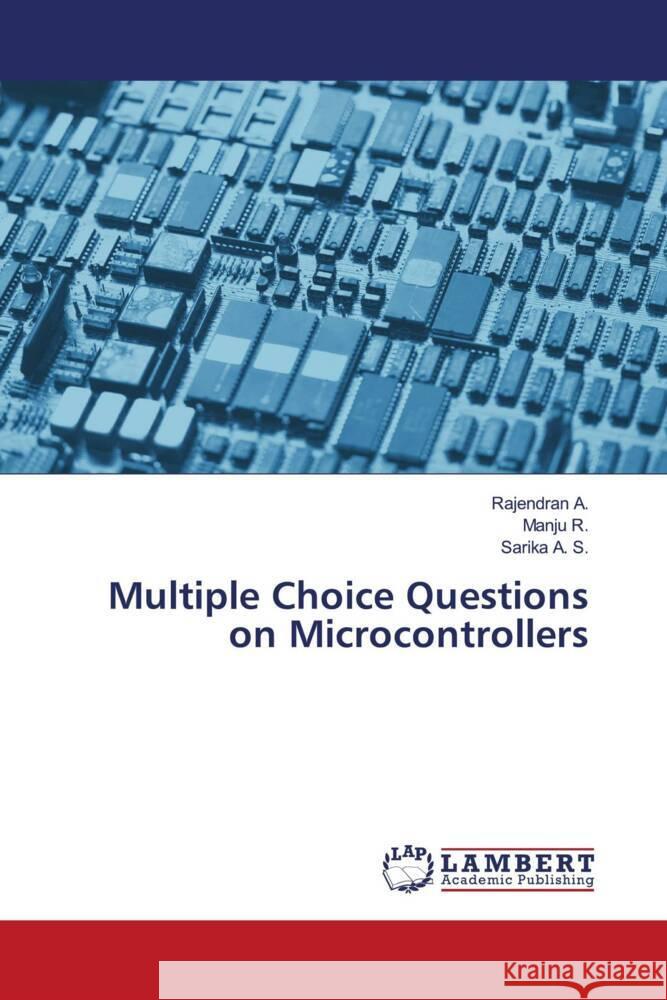 Multiple Choice Questions on Microcontrollers Rajendran A Manju R Sarika A 9786206147923 LAP Lambert Academic Publishing