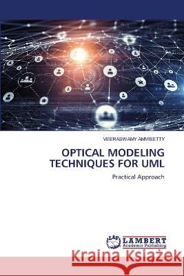 OPTICAL MODELING TECHNIQUES FOR UML AMMISETTY, VEERASWAMY 9786206148210 LAP Lambert Academic Publishing