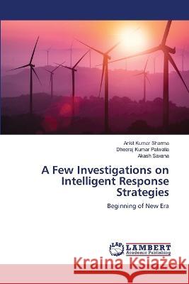 A Few Investigations on Intelligent Response Strategies Sharma, Ankit Kumar, PALWALIA, DHEERAJ KUMAR, Saxena, Akash 9786206148340 LAP Lambert Academic Publishing