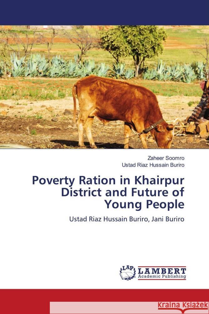 Poverty Ration in Khairpur District and Future of Young People Zaheer Soomro Ustad Riaz Hussain Buriro 9786206148470 LAP Lambert Academic Publishing