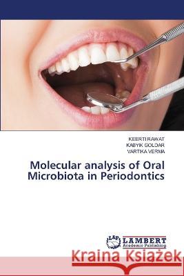 Molecular analysis of Oral Microbiota in Periodontics Keerti Rawat Kabyik Goldar Vartika Verma 9786206148586 LAP Lambert Academic Publishing