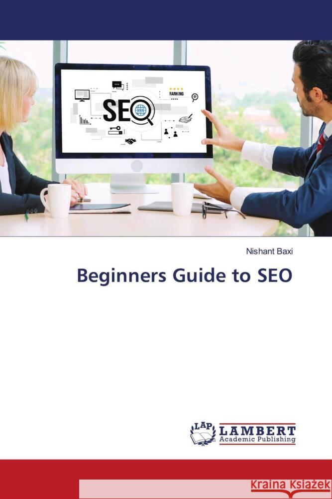 Beginners Guide to SEO Baxi, Nishant 9786206148784 LAP Lambert Academic Publishing
