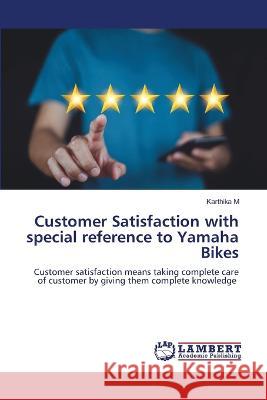 Customer Satisfaction with special reference to Yamaha Bikes Karthika M 9786206149255