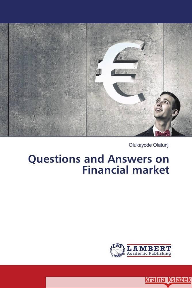Questions and Answers on Financial market Olukayode Olatunji 9786206149286 LAP Lambert Academic Publishing