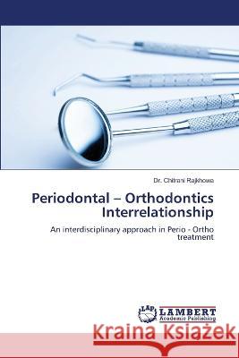 Periodontal - Orthodontics Interrelationship Chitrani Rajkhowa 9786206149446 LAP Lambert Academic Publishing