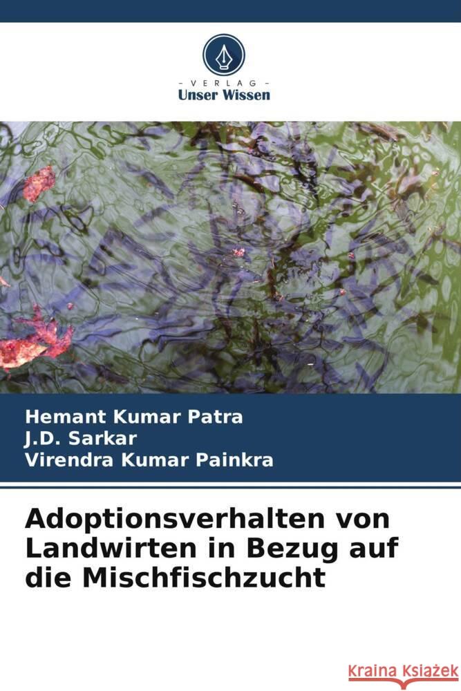 Adoptionsverhalten von Landwirten in Bezug auf die Mischfischzucht Patra, Hemant Kumar, Sarkar, J.D., Painkra, Virendra Kumar 9786206149613 Verlag Unser Wissen