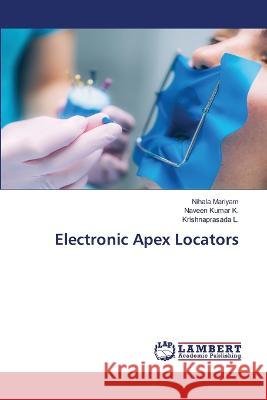 Electronic Apex Locators Nihala Mariyam Naveen Kuma Krishnaprasada L 9786206149620