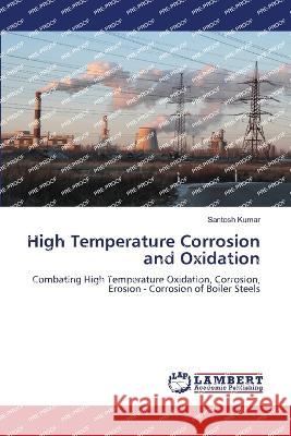 High Temperature Corrosion and Oxidation Kumar, Santosh 9786206149712