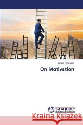 On Motivation Ismael Fortunado 9786206149750 LAP Lambert Academic Publishing