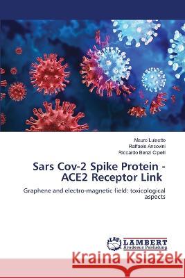 Sars Cov-2 Spike Protein - ACE2 Receptor Link Luisetto, Mauro, Ansovini, Raffaele, Benzi Cipelli, Riccardo 9786206149798