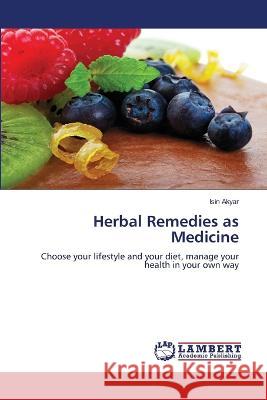 Herbal Remedies as Medicine Isin Akyar 9786206150565 LAP Lambert Academic Publishing