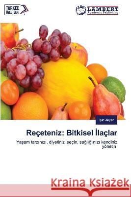 Re?eteni̇z: Bi̇tki̇sel İla?lar Işın Akyar 9786206150954 LAP Lambert Academic Publishing