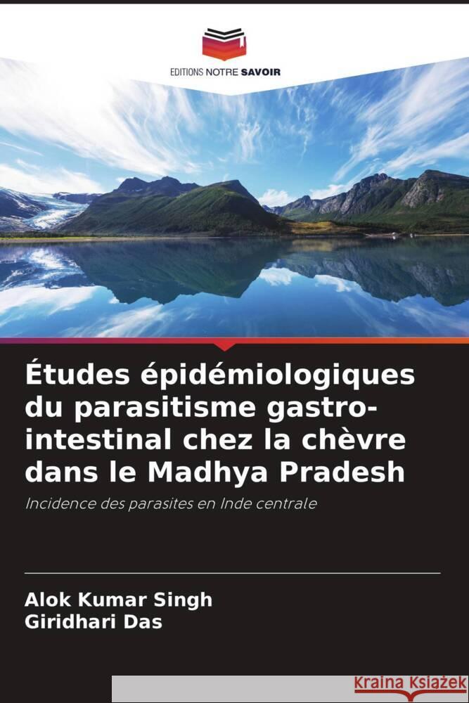 Études épidémiologiques du parasitisme gastro-intestinal chez la chèvre dans le Madhya Pradesh Singh, Alok Kumar, Das, Giridhari 9786206151173