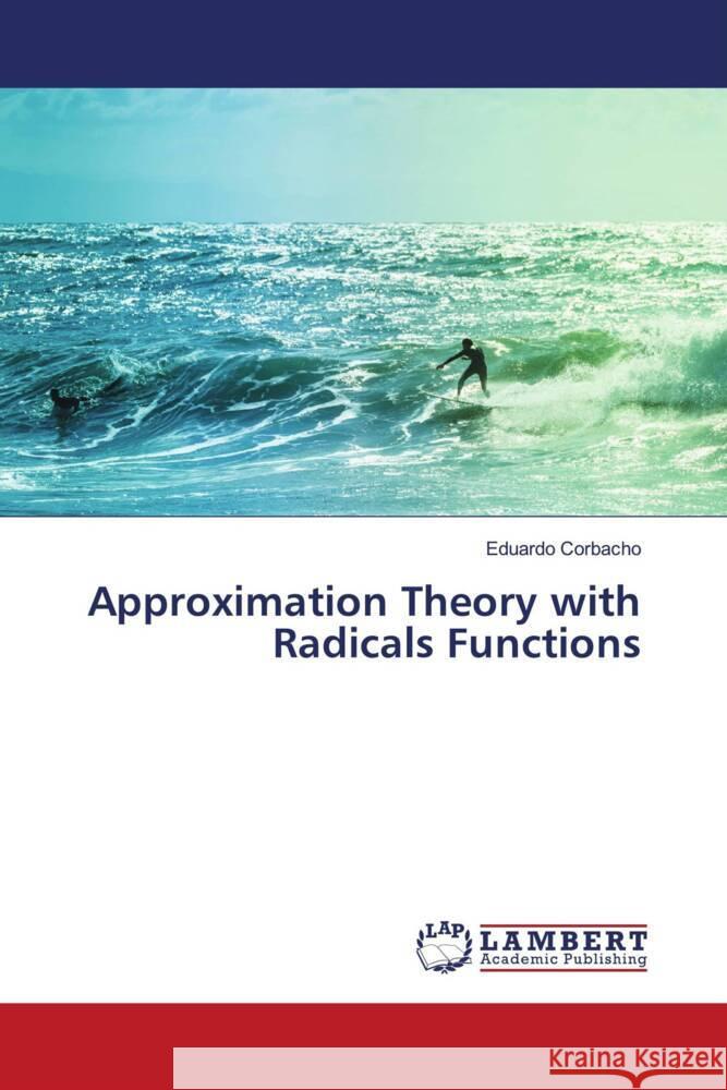Approximation Theory with Radicals Functions Eduardo Corbacho 9786206151241