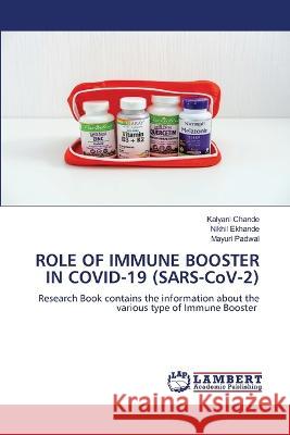 ROLE OF IMMUNE BOOSTER IN COVID-19 (SARS-CoV-2) Chande, Kalyani, Ekhande, Nikhil, Padwal, Mayuri 9786206151333